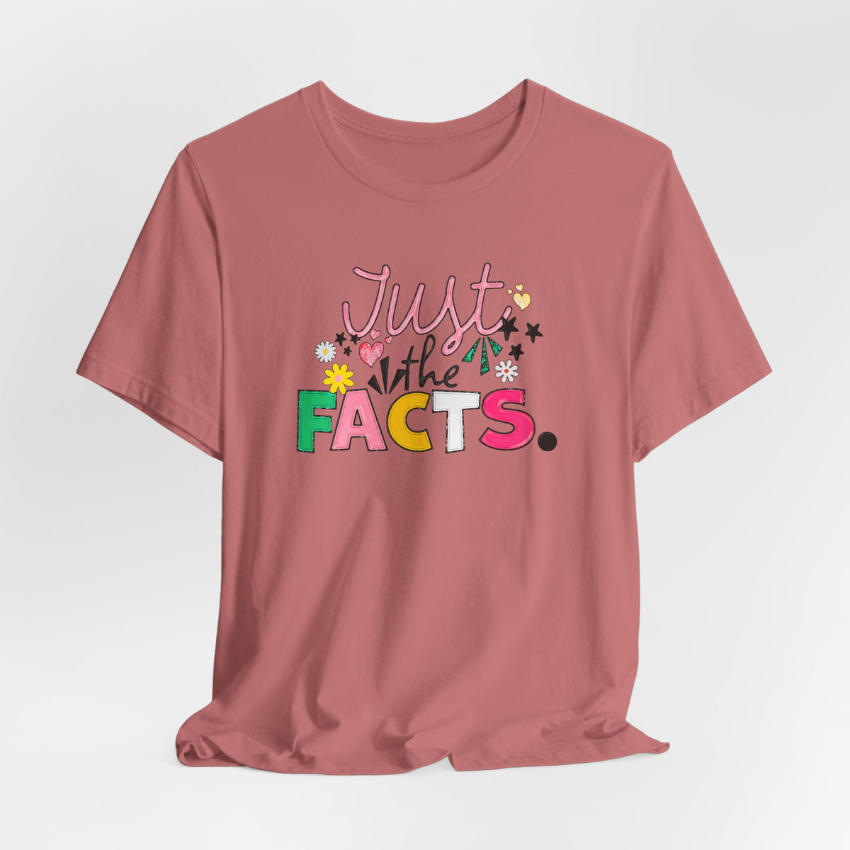 Just the Facts T‑Shirt — Colorful Playful Quote Tee