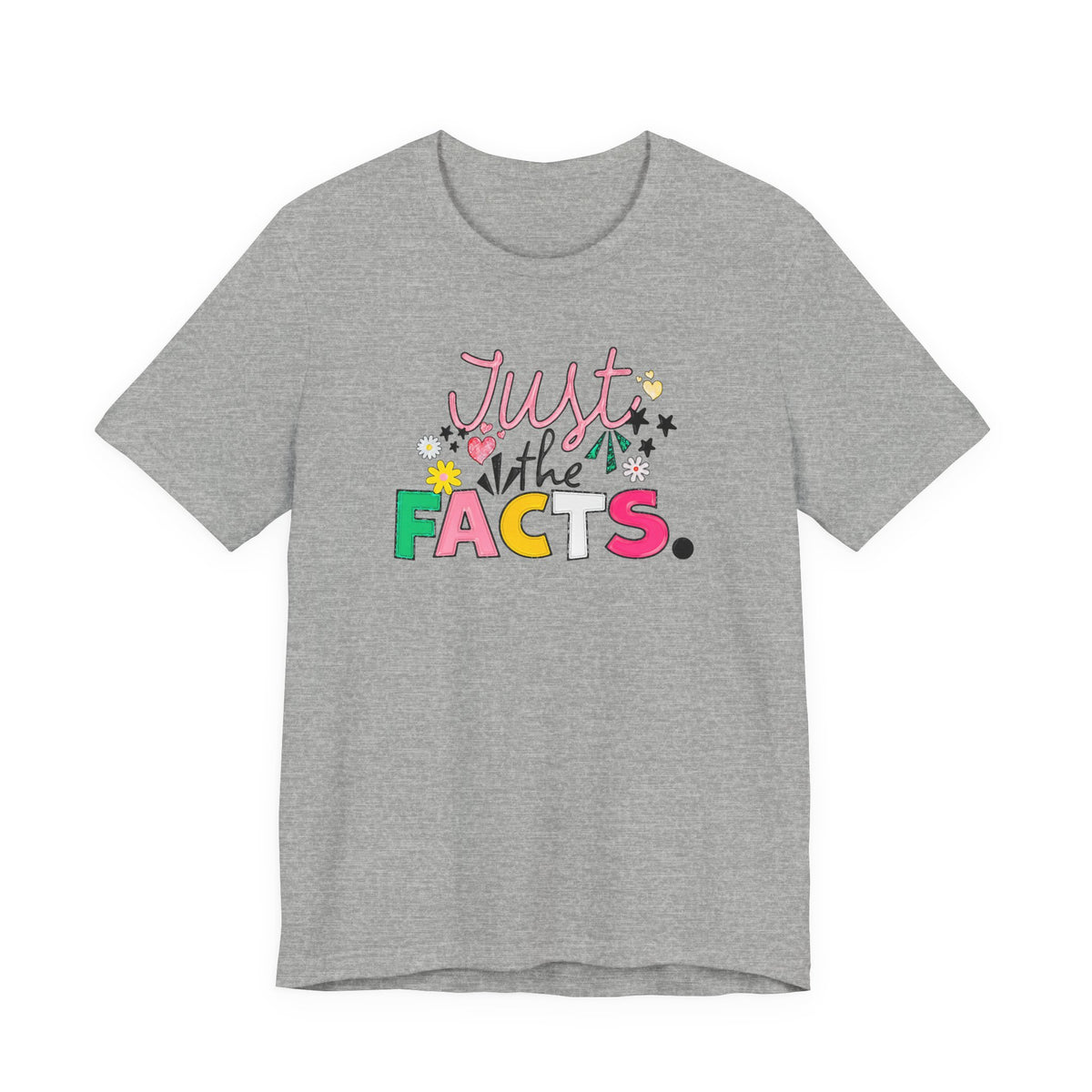 Just the Facts T‑Shirt — Colorful Playful Quote Tee