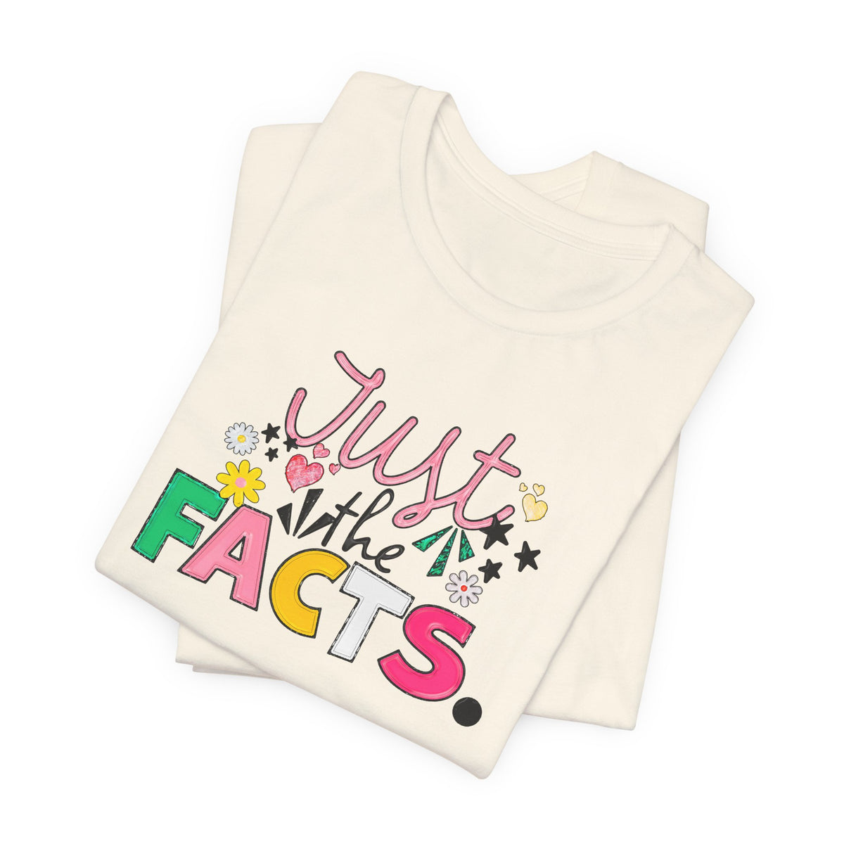 Just the Facts T‑Shirt — Colorful Playful Quote Tee