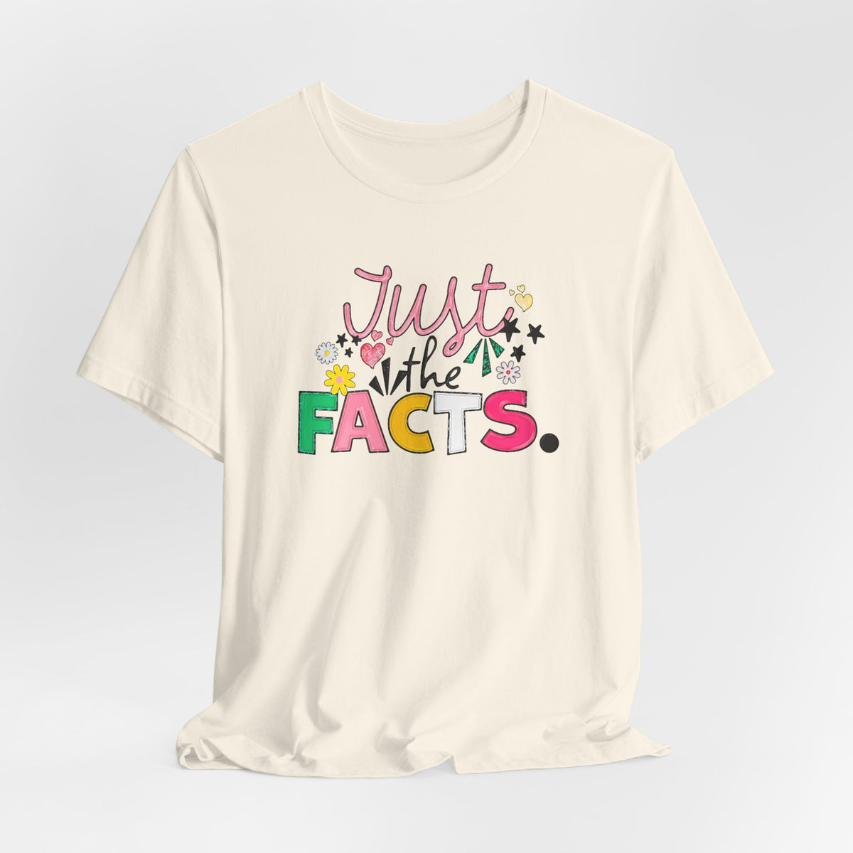 Just the Facts T‑Shirt — Colorful Playful Quote Tee