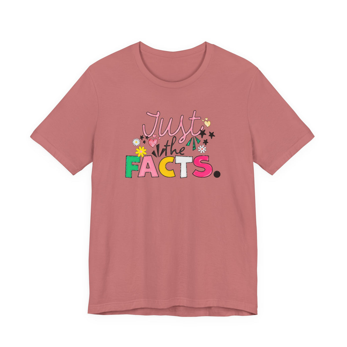 Just the Facts T‑Shirt — Colorful Playful Quote Tee