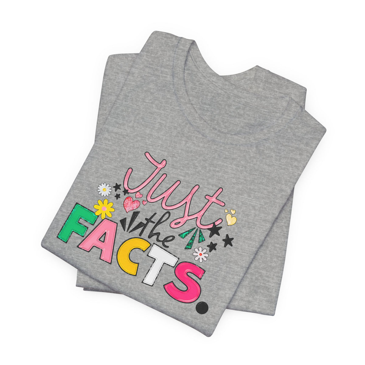 Just the Facts T‑Shirt — Colorful Playful Quote Tee