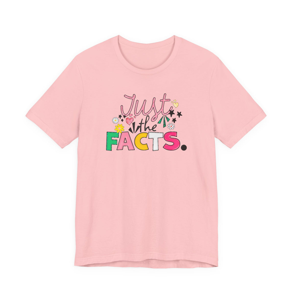 Just the Facts T‑Shirt — Colorful Playful Quote Tee